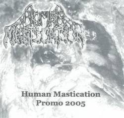 Human Mastication : Human Mastication Promo 2005